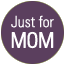 Just for MOM